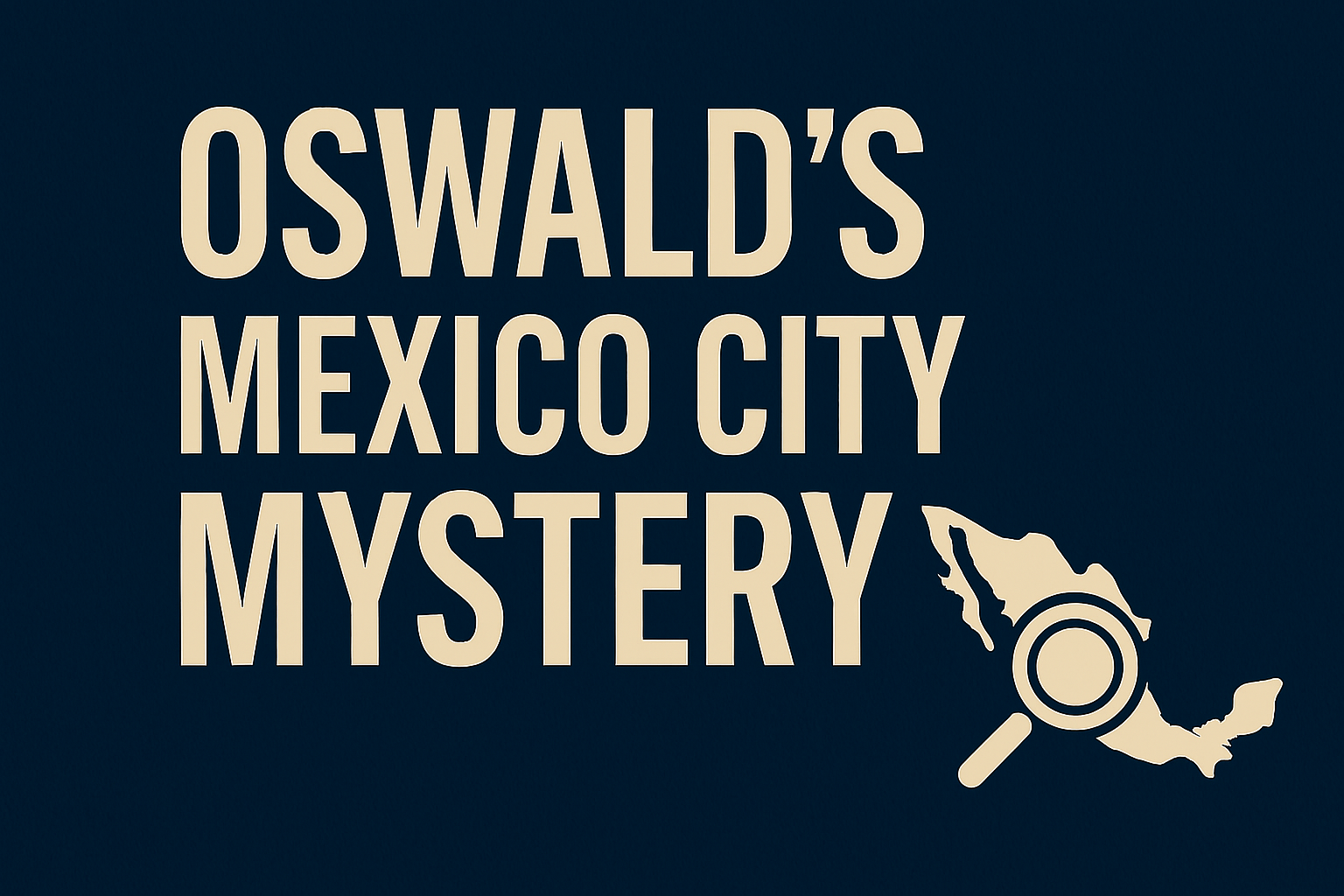 Tapes, Embassies, and Espionage: Oswald’s Mexico City Mystery