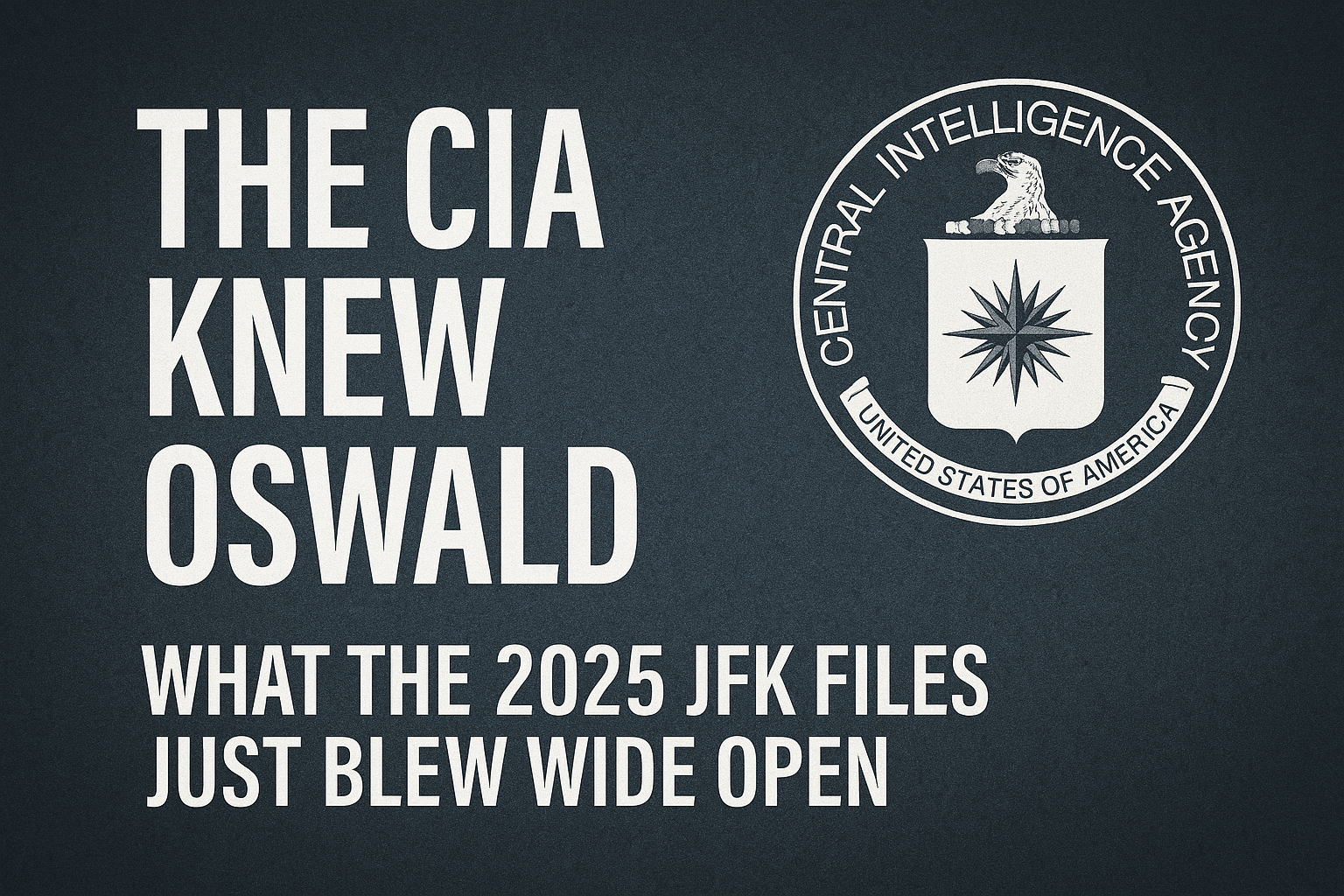 The CIA’s Shadow Dance with Oswald: What the 2025 JFK Files Just Revealed