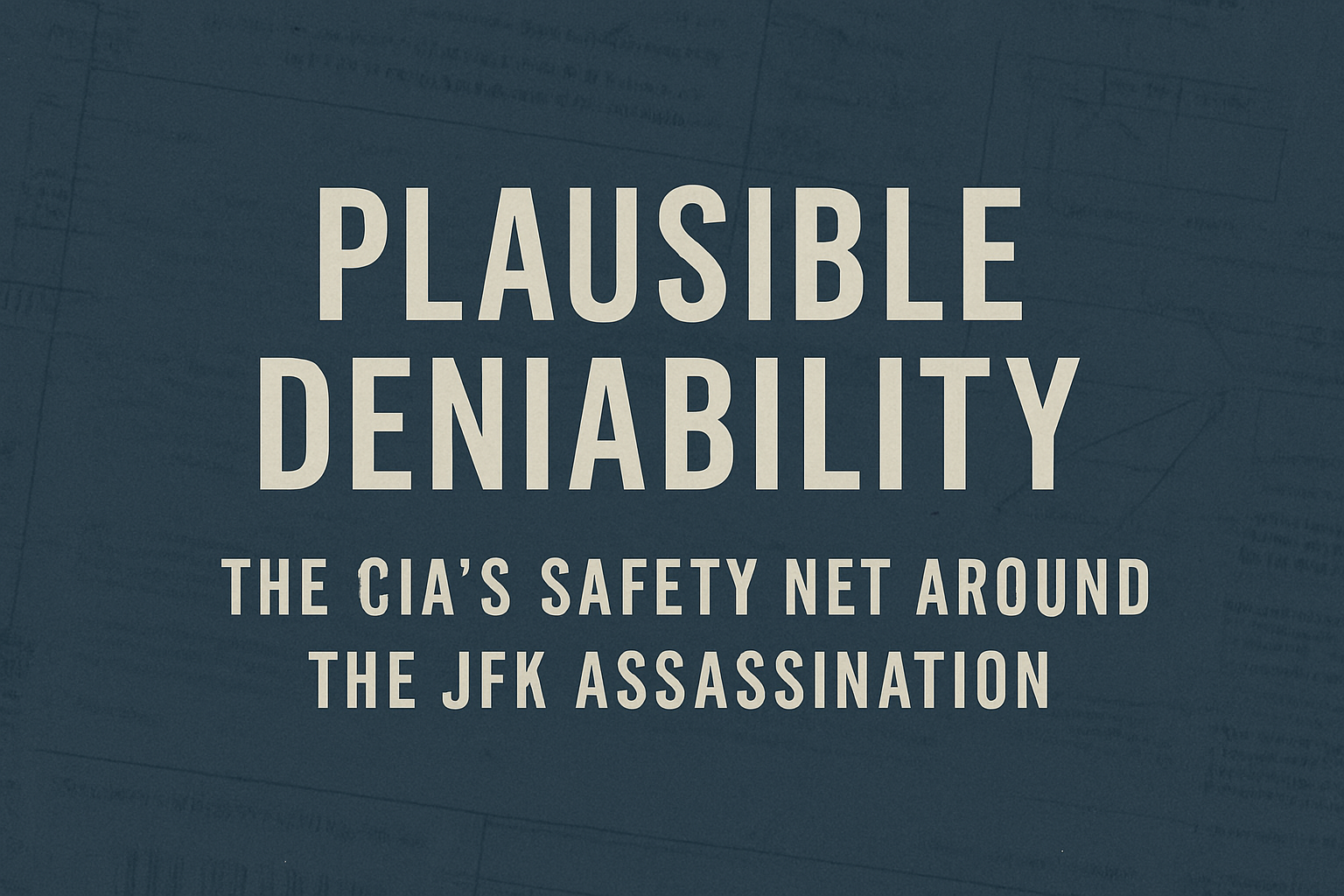 The CIA’s Safety Net Around the JFK Assassination