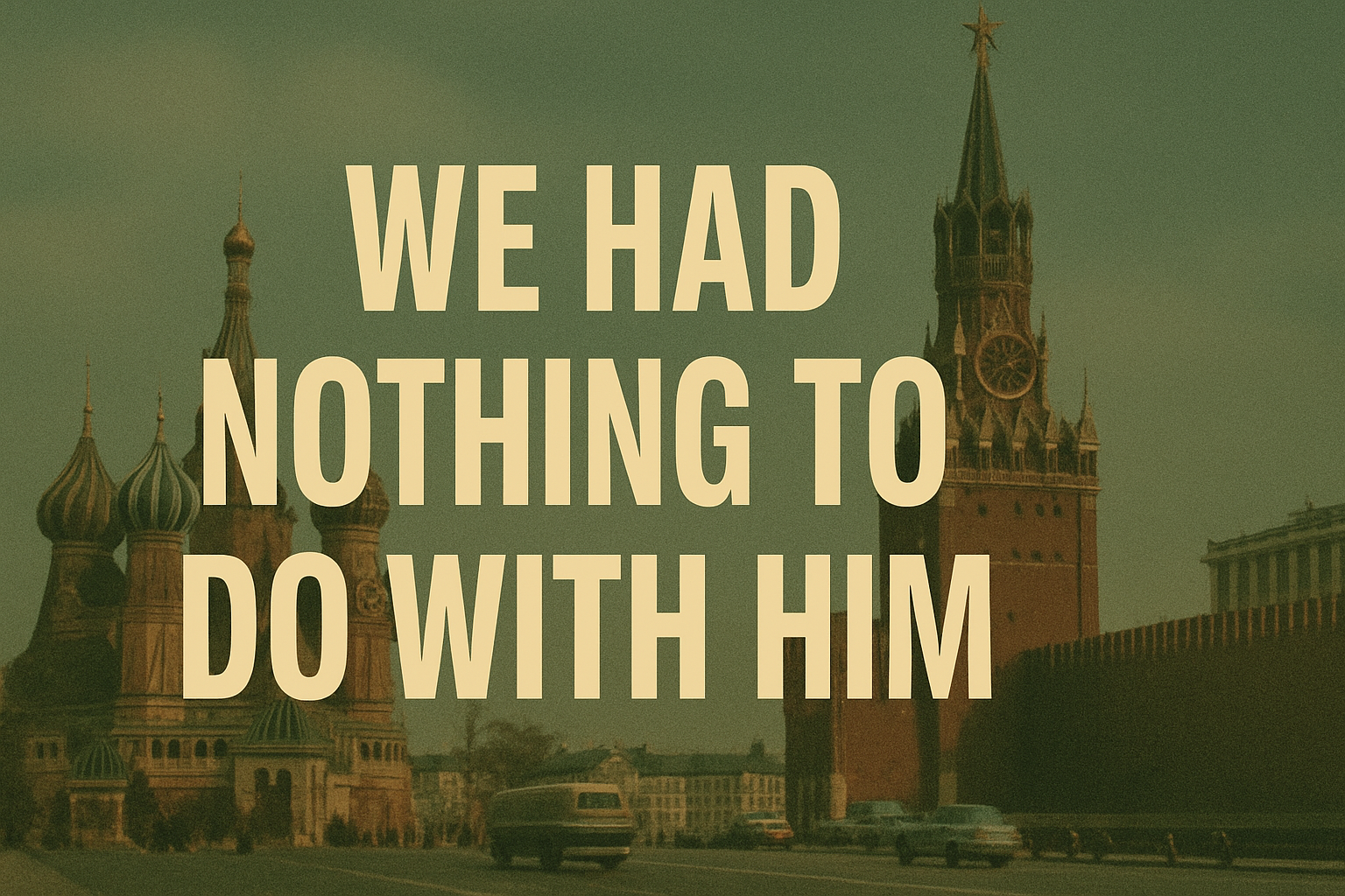 “We Had Nothing to Do With Him”: Soviet Officials Disavow Oswald in Minsk