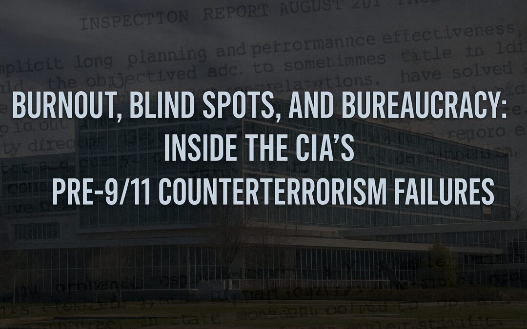 Inside the CIA’s Pre-9/11 Counterterrorism Failures