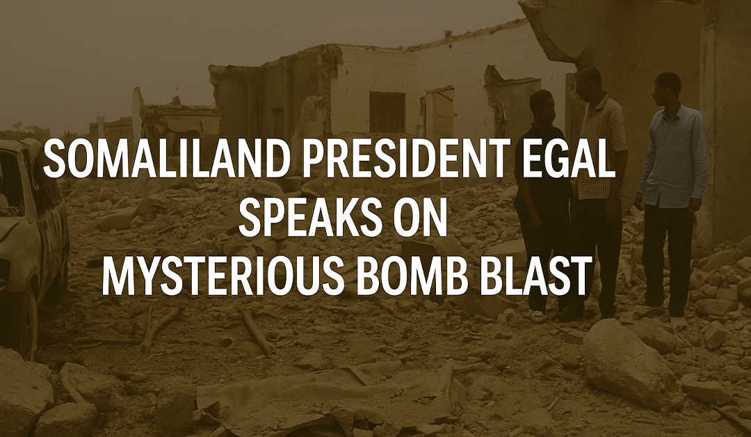 Somaliland President Egal Speaks on Mysterious Bomb Blast