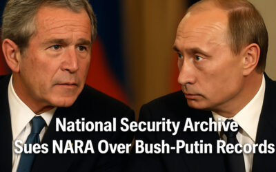 National Security Archive Sues NARA Over Bush-Putin Secret Records