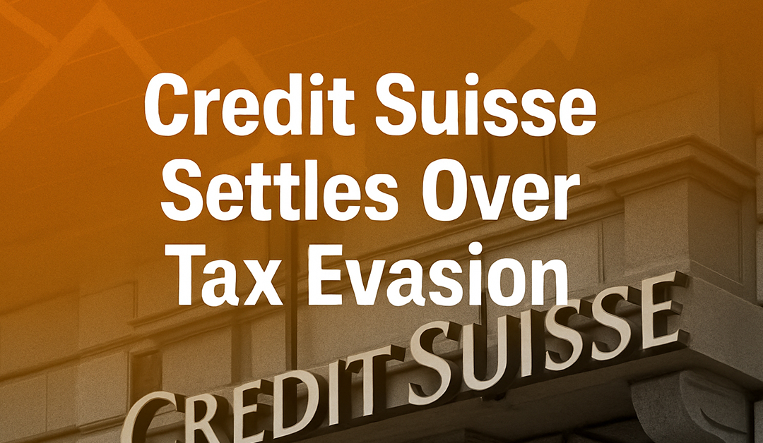 Credit Suisse’s $511 Million Settlement Over Tax Evasion