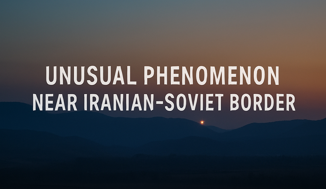 Bright Object Reported on Horizon Near Iranian-Soviet Border