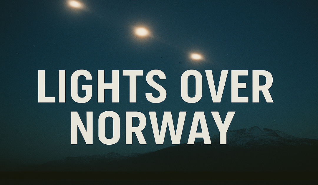 Mysterious Lights & Objects Over Norway Rattle U.S. Observers