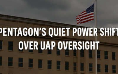 The Pentagon’s Quiet Power Shift Over UAP Oversight