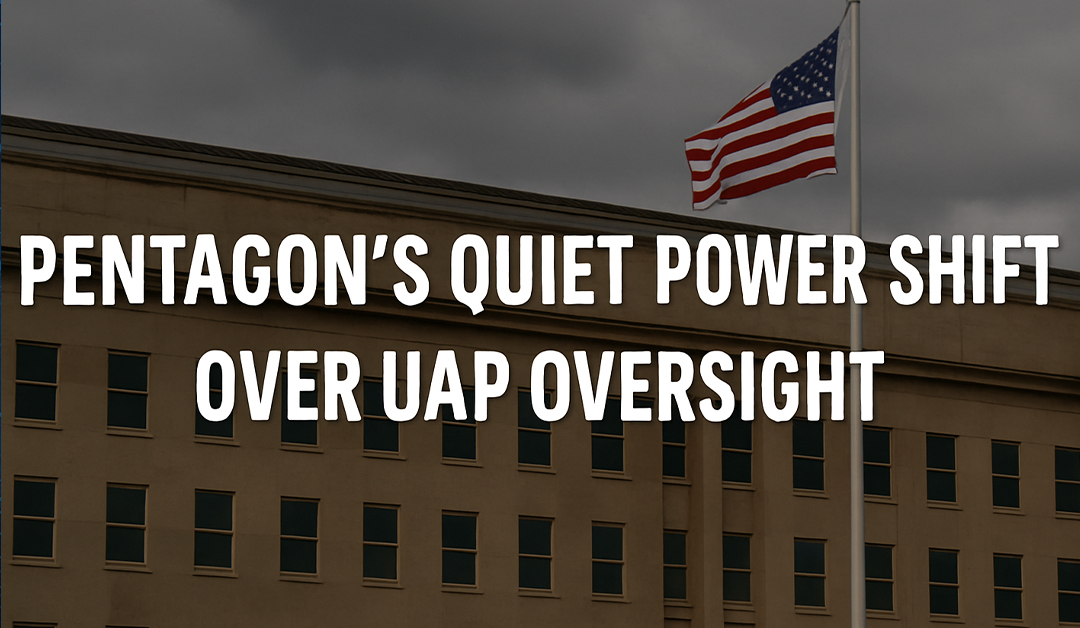 The Pentagon’s Quiet Power Shift Over UAP Oversight