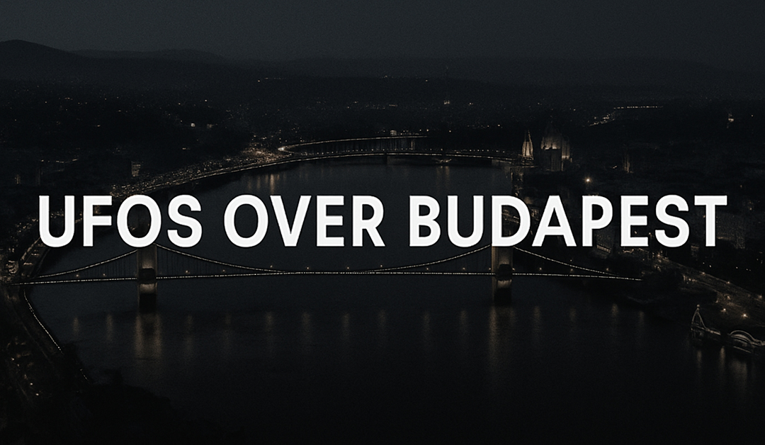 CIA Logs UFO Sighting Over Budapest During Cold War Tensions