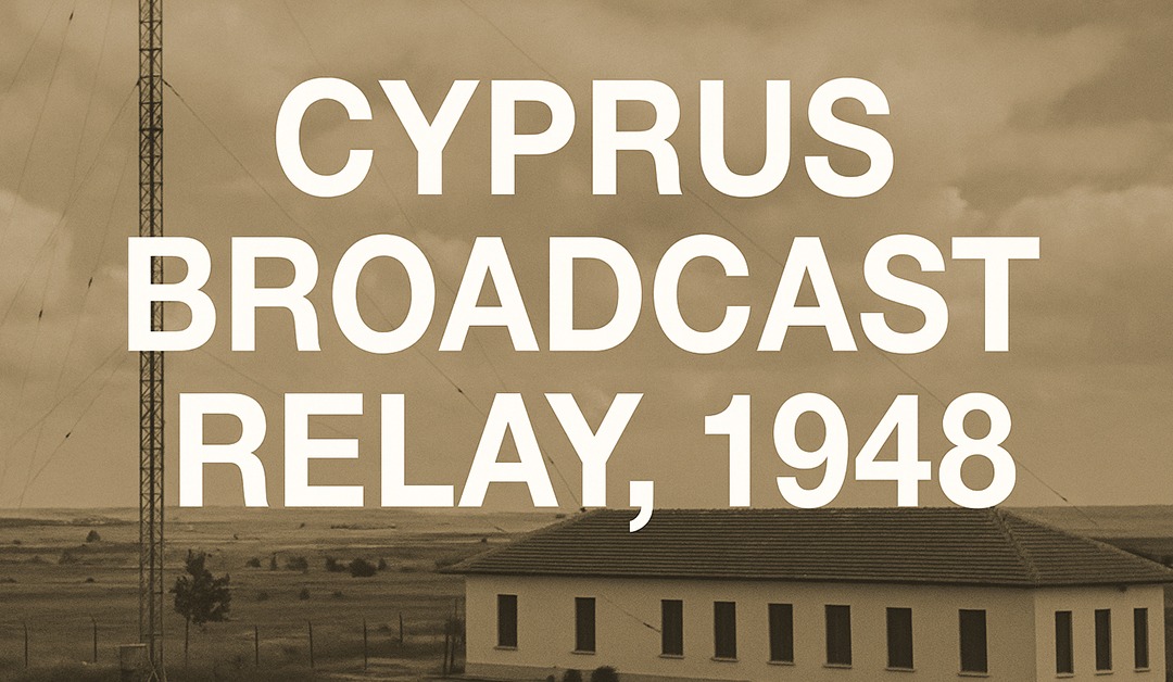 Broadcast Station in Cyprus Reported Middle East Instability to CIA in 1948
