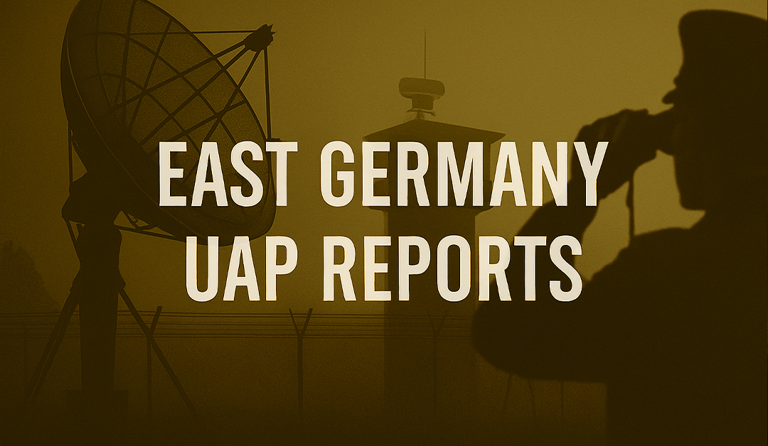 Eyes on East Germany: UAP Reports from Behind the Iron Curtain