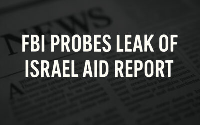 FBI Investigates Leak of Report on U.S. Aid to Israel