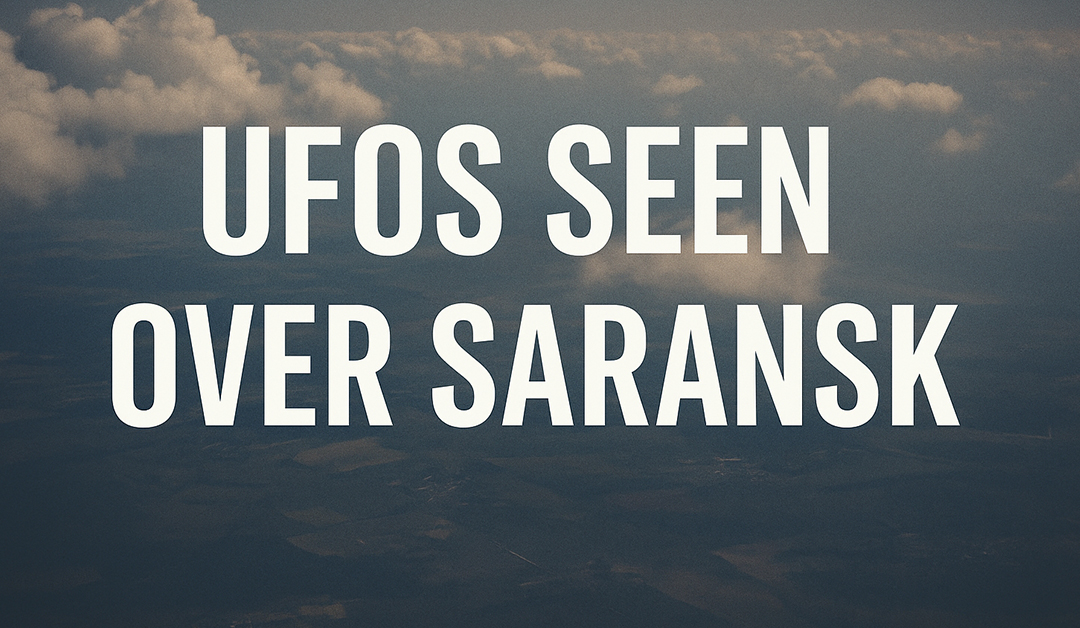CIA Report Details Unidentified Flying Objects Seen Near Saransk