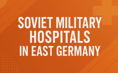 Soviet Military Medical Network in East Germany Exposed