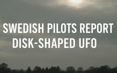Swedish Pilots Report Disk-Shaped UAP in Broad Daylight