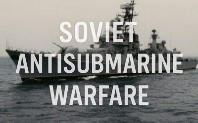 How the Soviet Navy Prioritized Antisubmarine Warfare in the Cold War