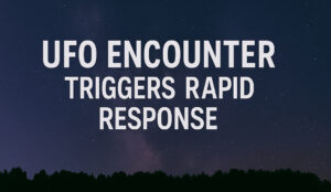 UFO Encounter Reported by Police Officers Triggers Rapid Response rapid response uap