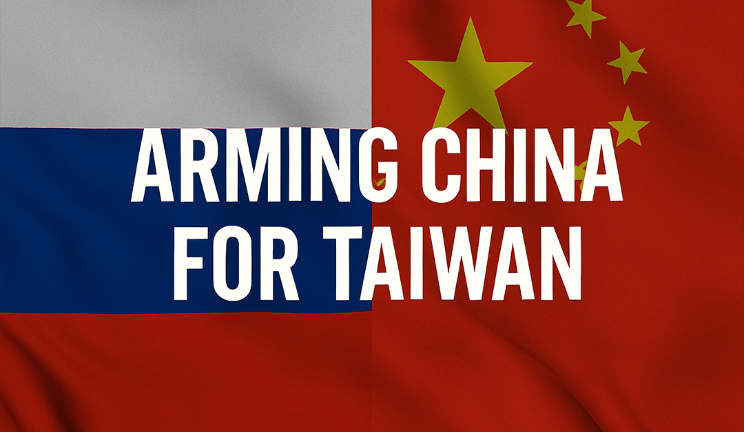 Russia is Helping to Arm China’s Assault Plan Against Taiwan